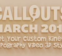 Callouts March 2015, Kinetic Typography 3D!