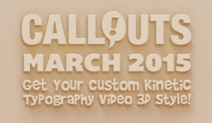 Callouts March 2015, Kinetic Typography 3D!