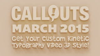 Callouts March 2015, Kinetic Typography 3D!