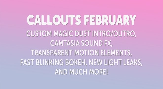 Callouts February – Camtasia Sound FX, New Time-Lapse and Much More