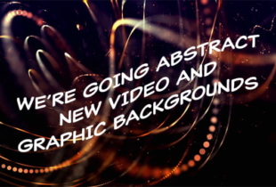 We’re Going Abstract – New Video Backs, Graphic Backs and Music