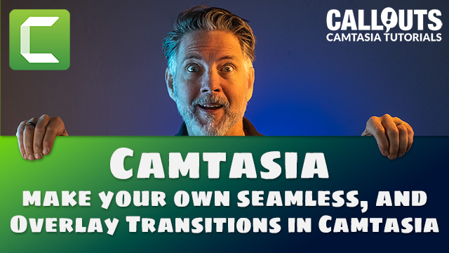 Camtasia Tutorial, make your own custom Seamless, and Overlay Transitions