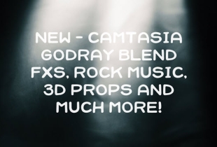 New – Camtasia Godray Blend FXs, Rock Music, 3D Props and more