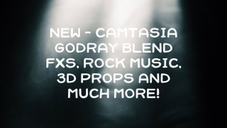 New – Camtasia Godray Blend FXs, Rock Music, 3D Props and more
